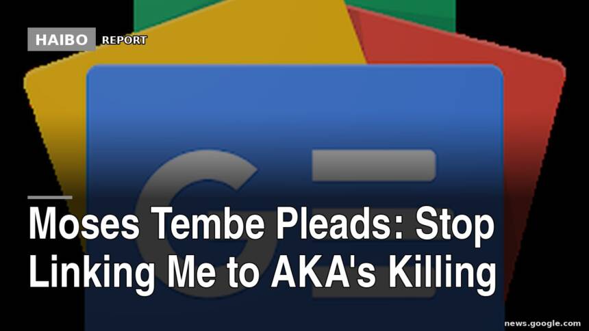 Moses Tembe Pleads: Stop Linking Me to AKA's Killing