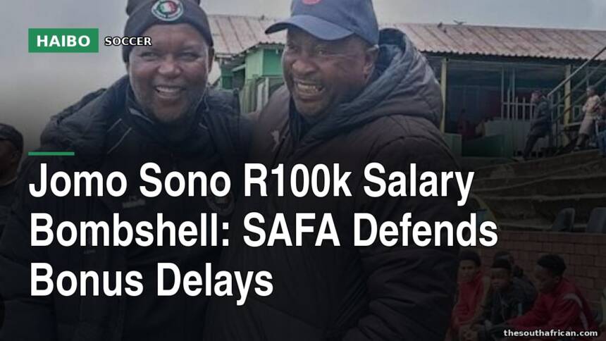 Jomo Sono R100k Salary Bombshell: SAFA Defends Bonus Delays
