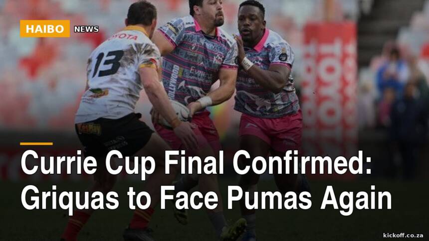 Currie Cup Final Confirmed: Griquas To Face Pumas Again