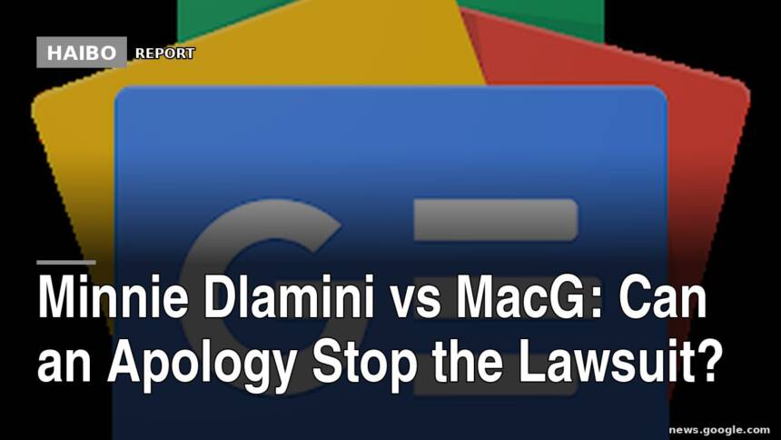 Minnie Dlamini vs MacG: Can an Apology Stop the Lawsuit?