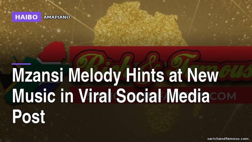 Mzansi Melody Hints At New Music In Viral Social Media Post
