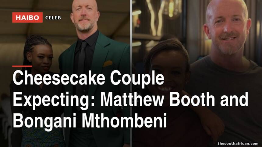 Cheesecake Couple Expecting: Matthew Booth and Bongani Mthombeni