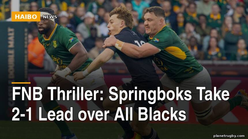 FNB Thriller: Springboks Take 2-1 Lead Over All Blacks