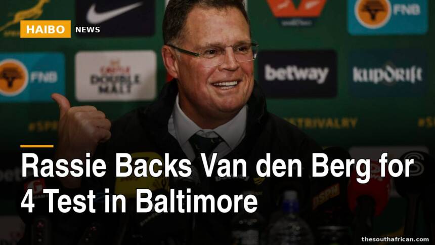 Rassie Backs Van den Berg For 4 Test in Baltimore