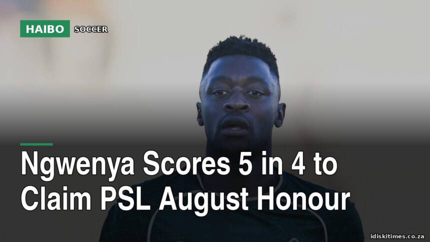 Ngwenya Scores 5 In 4 To Claim PSL August Honour