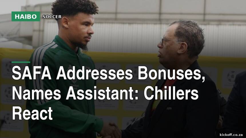 SAFA Addresses Bonuses, Names Assistant: Chillers React