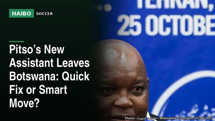 Pitso’s New Assistant Leaves Botswana: Quick Fix Or Smart Move?