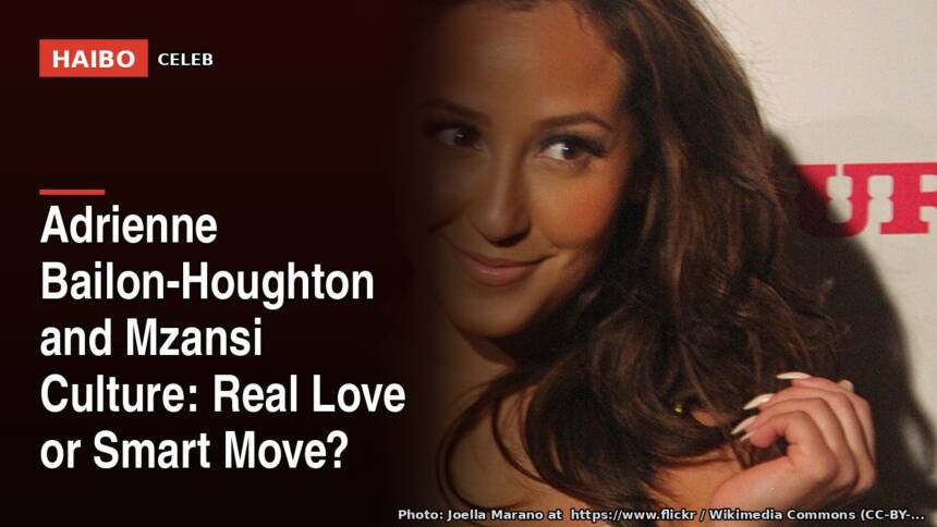 Adrienne Bailon-Houghton And Mzansi Culture: Real Love Or Smart Move?
