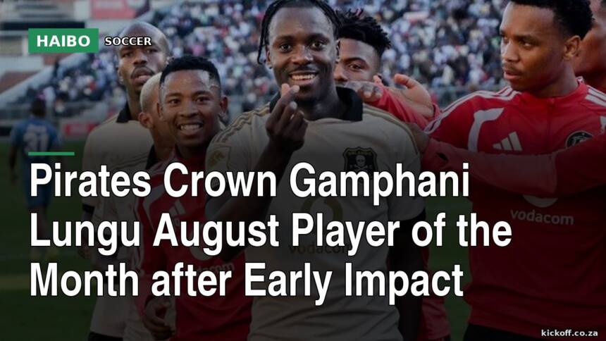 Pirates Crown Gamphani Lungu August Player of the Month After Early Impact