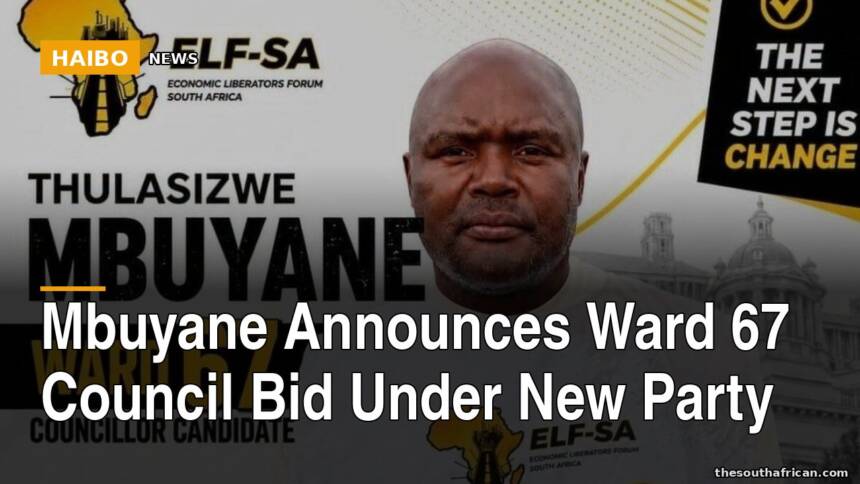 Mbuyane Announces Ward 67 Council Bid Under New Party