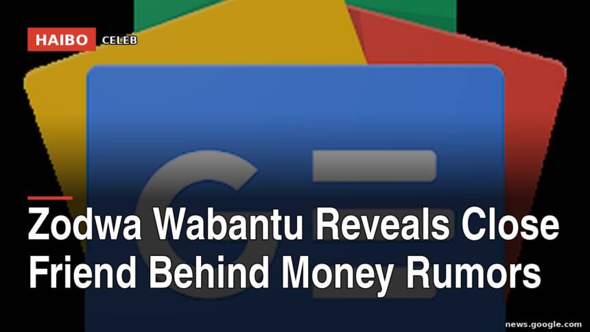 Zodwa Wabantu Reveals Close Friend Behind Money Rumors