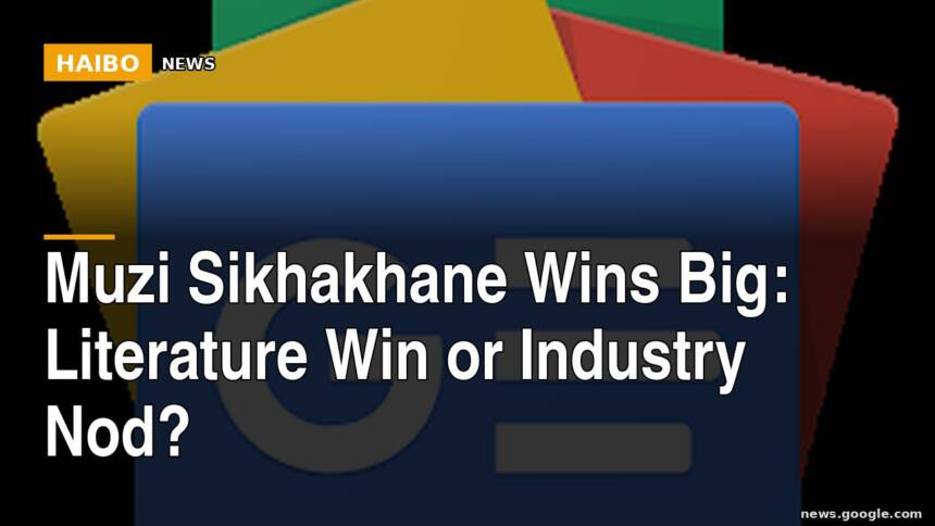 Muzi Sikhakhane Wins Big: Literature Win or Industry Nod?