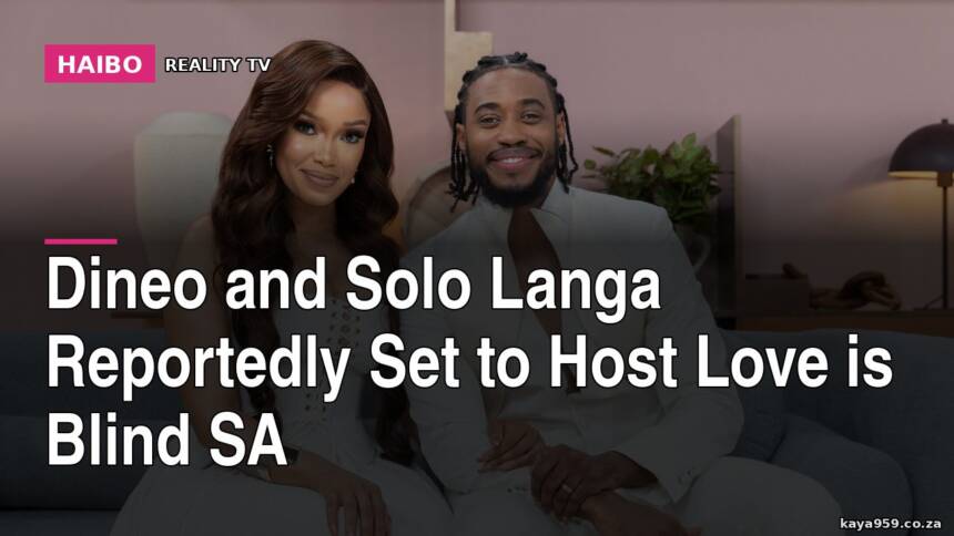 Dineo and Solo Langa Reportedly Set to Host Love Is Blind SA