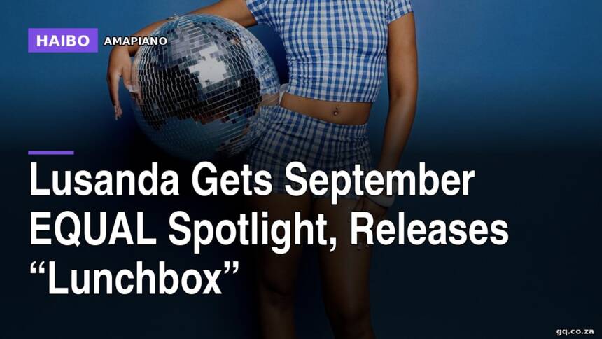 Lusanda Gets September EQUAL Spotlight, Releases “Lunchbox”