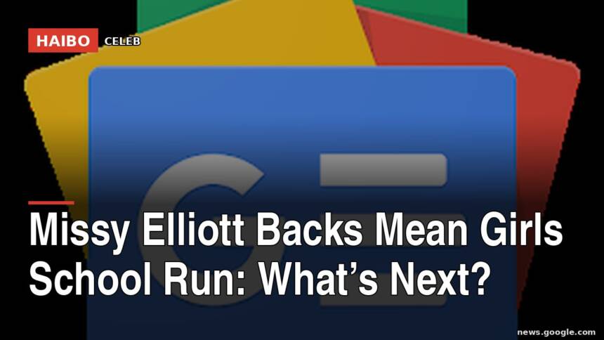 Missy Elliott Backs Mean Girls School Run: What’s Next?