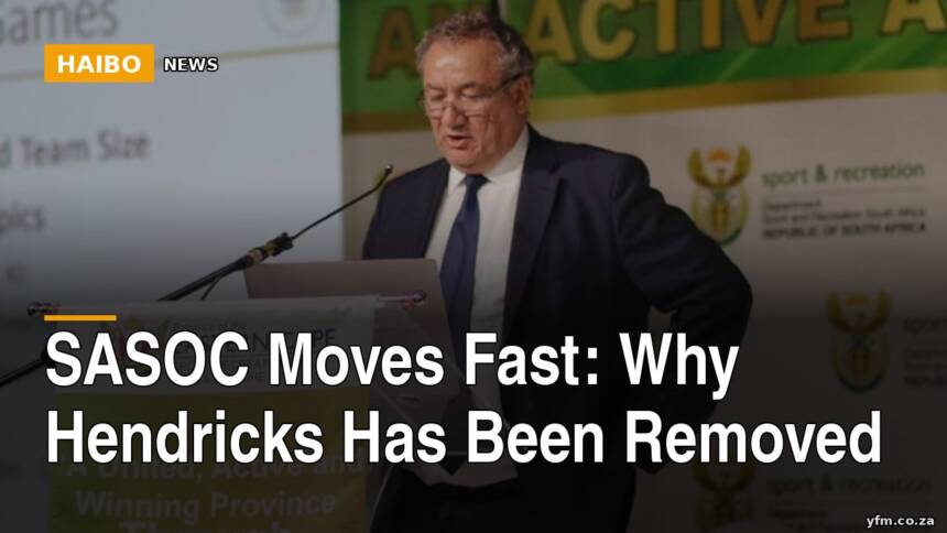 SASOC Moves Fast: Why Hendricks Has Been Removed