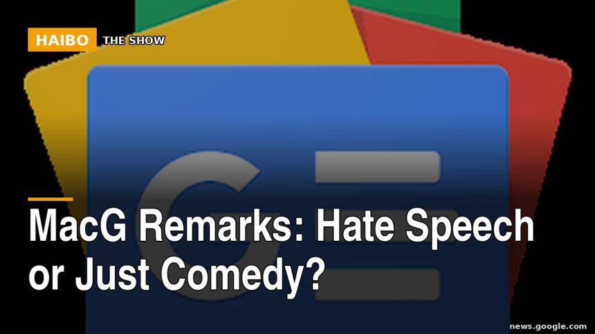 MacG Remarks: Hate Speech Or Just Comedy?