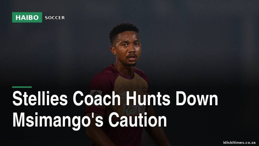 Stellies Coach Hunts Down Msimango's Caution