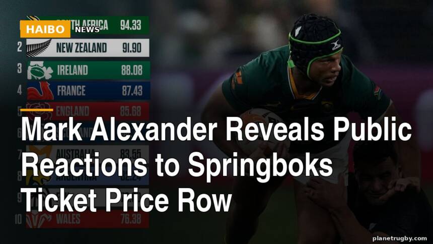Mark Alexander Reveals Public Reactions to Springboks Ticket Price Row