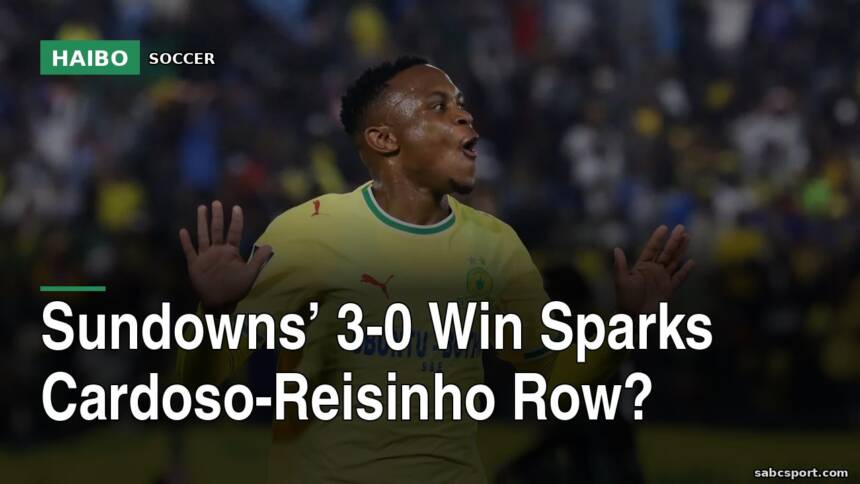 Sundowns’ 3-0 Win Sparks Cardoso-Reisinho Row?