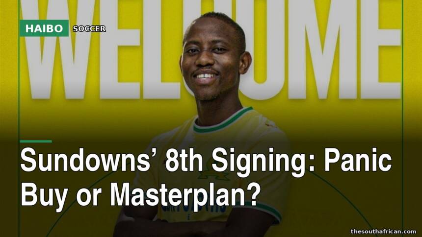 Sundowns’ 8th Signing: Panic Buy Or Masterplan?