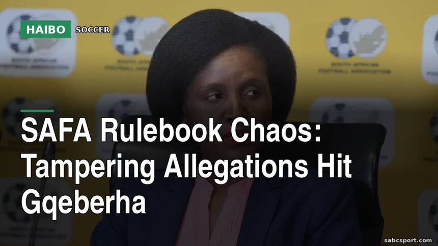 SAFA Rulebook Chaos: Tampering Allegations Hit Gqeberha