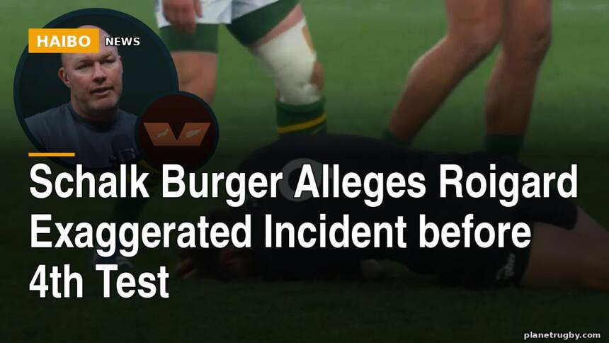 Schalk Burger Alleges Roigard Exaggerated Incident Before 4th Test