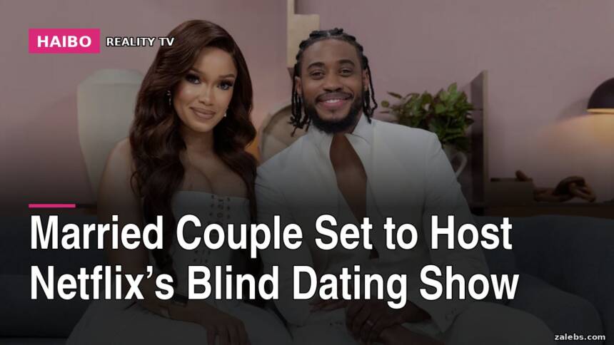 Married Couple Set to Host Netflix’s Blind Dating Show