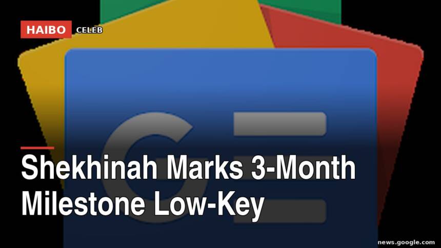 Shekhinah Marks 3-Month Milestone Low-Key