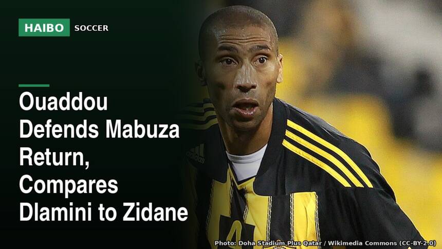 Ouaddou Defends Mabuza Return, Compares Dlamini To Zidane