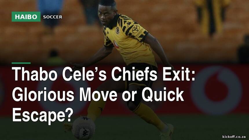 Thabo Cele’s Chiefs Exit: Glorious Move Or Quick Escape?