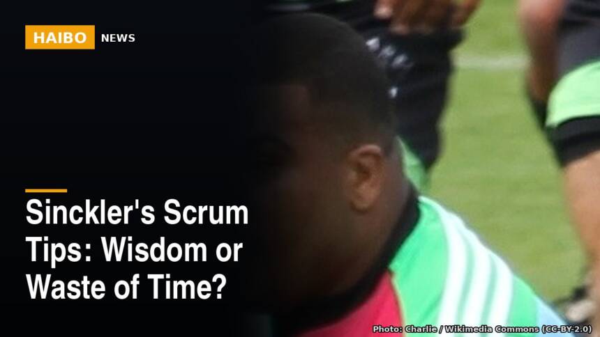 Sinckler's Scrum Tips: Wisdom Or Waste Of Time?