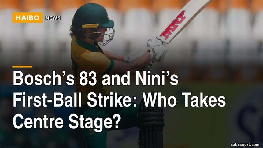 Bosch’s 83 And Nini’s First-Ball Strike: Who Takes Centre Stage?