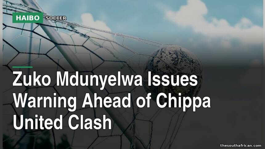 Zuko Mdunyelwa Issues Warning Ahead of Chippa United Clash