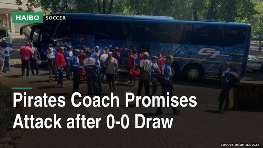 Pirates Coach Promises Attack After 0-0 Draw