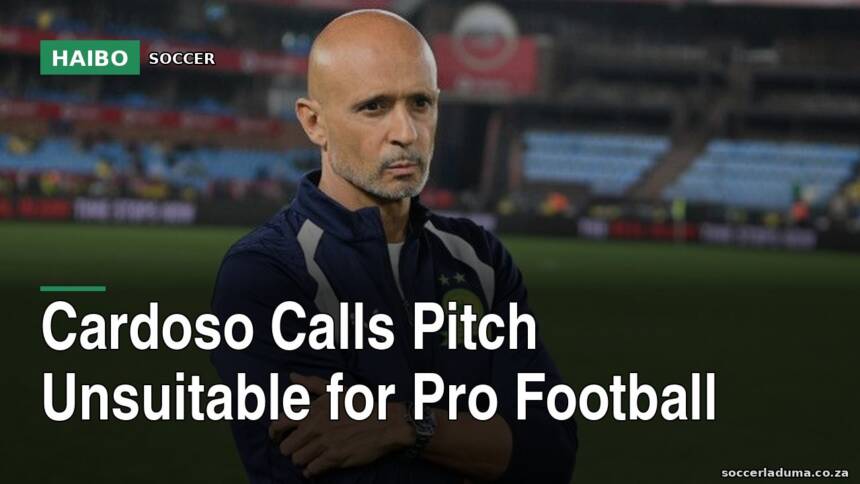 Cardoso Calls Pitch Unsuitable For Pro Football