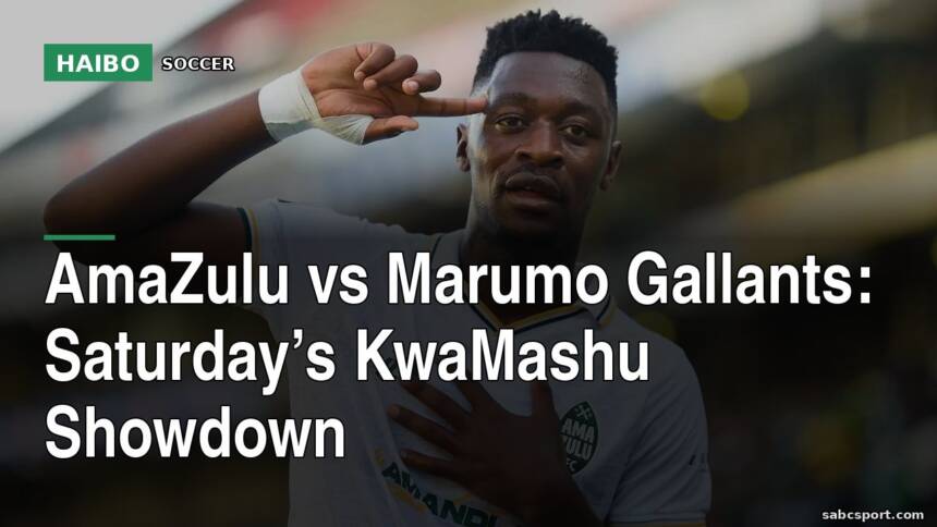 AmaZulu vs Marumo Gallants: Saturday’s KwaMashu Showdown