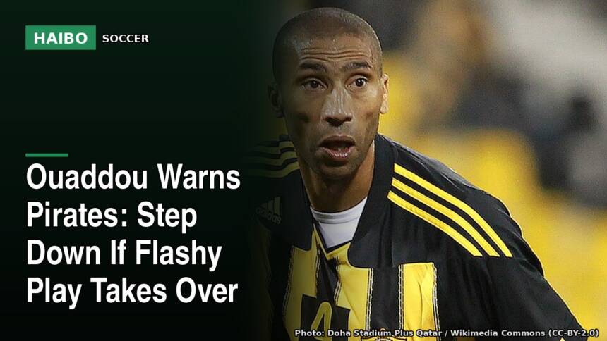 Ouaddou Warns Pirates: Step Down If Flashy Play Takes Over