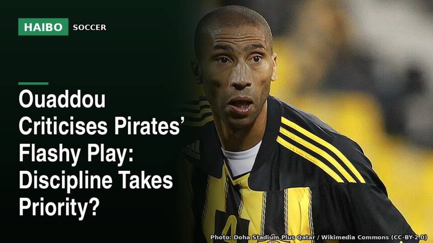 Ouaddou Criticises Pirates’ Flashy Play: Discipline Takes Priority?