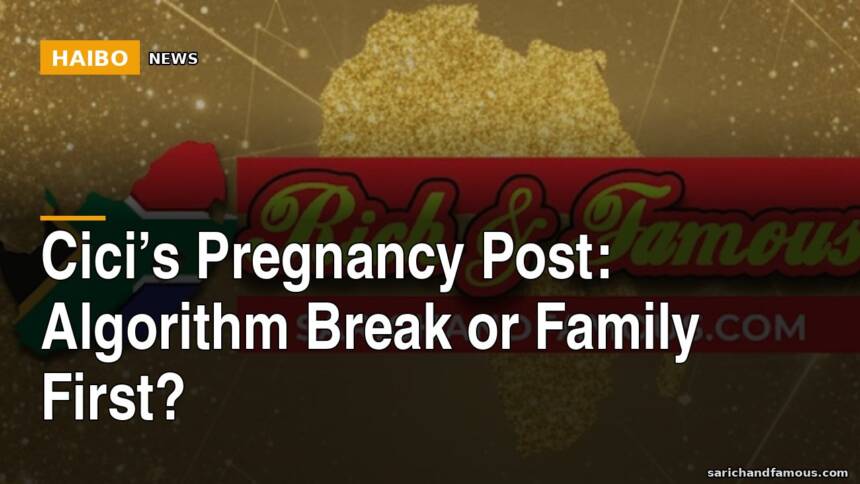 Cici’s Pregnancy Post: Algorithm Break Or Family First?