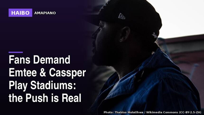 Fans Demand Emtee & Cassper Play Stadiums: The Push Is Real
