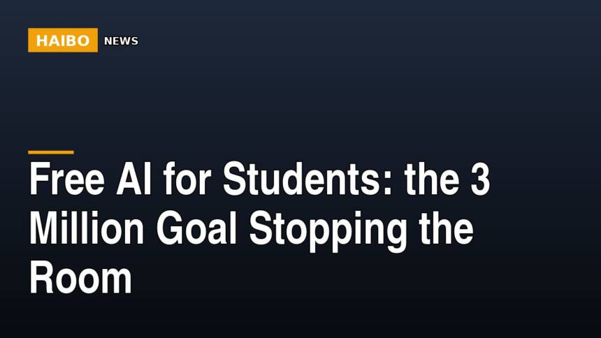 Free AI For Students: The 3 Million Goal Stopping The Room
