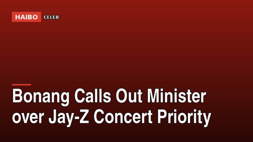 Bonang Calls Out Minister Over Jay-Z Concert Priority