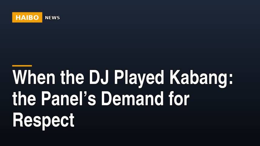 When The DJ Played Kabang: The Panel’s Demand For Respect
