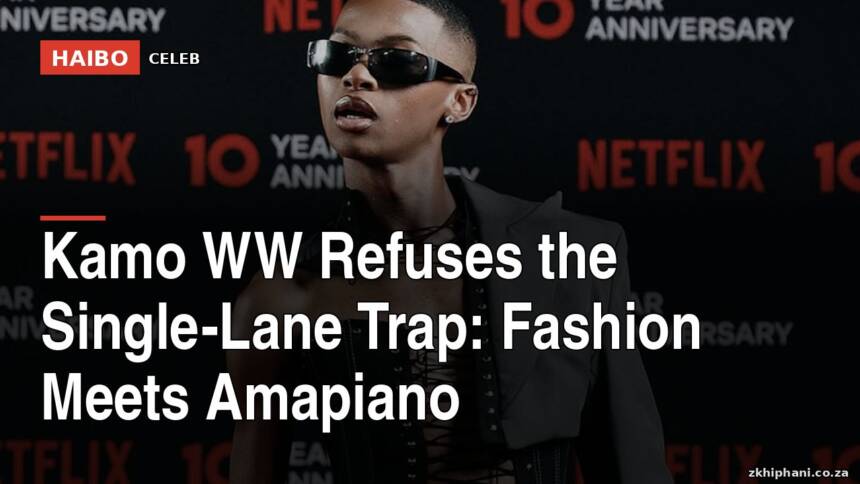 Kamo WW Refuses the Single-Lane Trap: Fashion Meets Amapiano