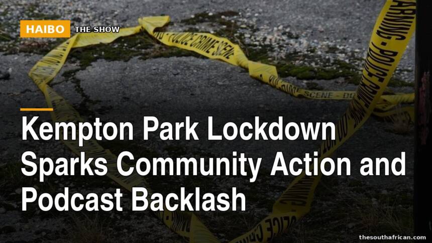 Kempton Park Lockdown Sparks Community Action And Podcast Backlash