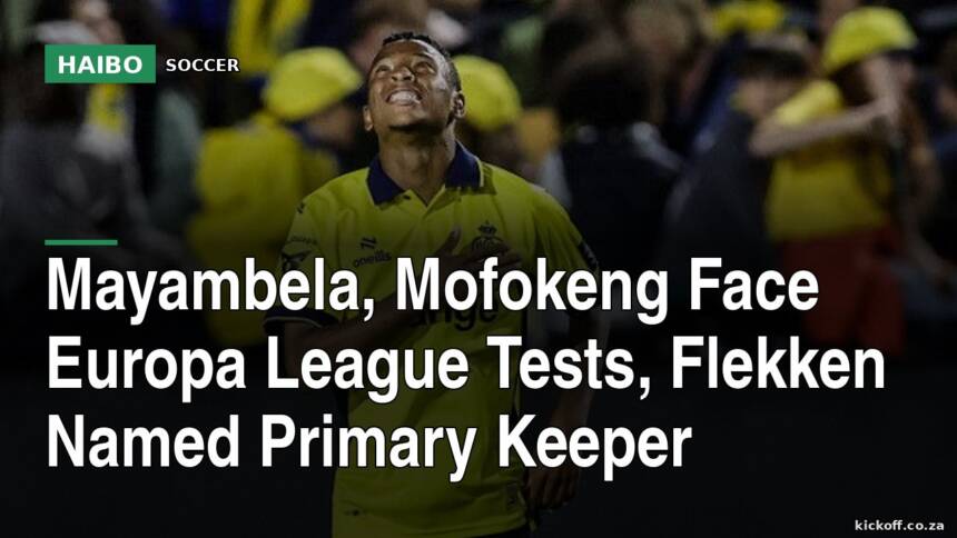 Mayambela, Mofokeng Face Europa League Tests, Flekken Named Primary Keeper
