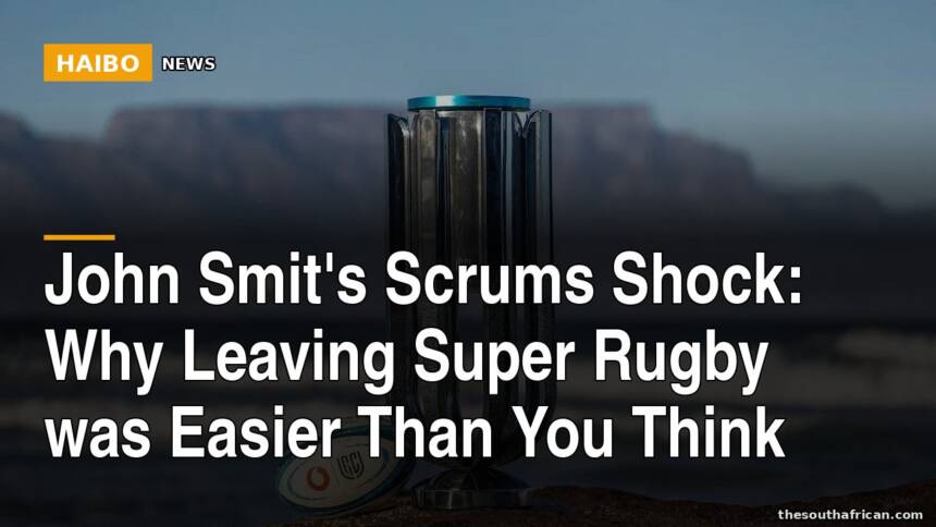 John Smit's Scrums Shock: Why Leaving Super Rugby Was Easier Than You Think