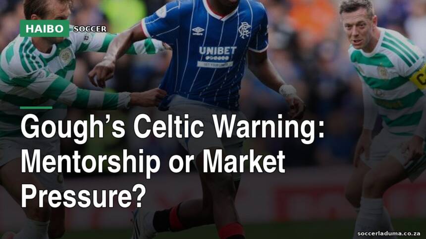Gough’s Celtic Warning: Mentorship Or Market Pressure?