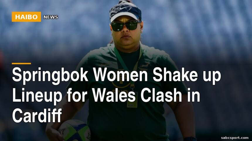 Springbok Women Shake Up Lineup For Wales Clash In Cardiff